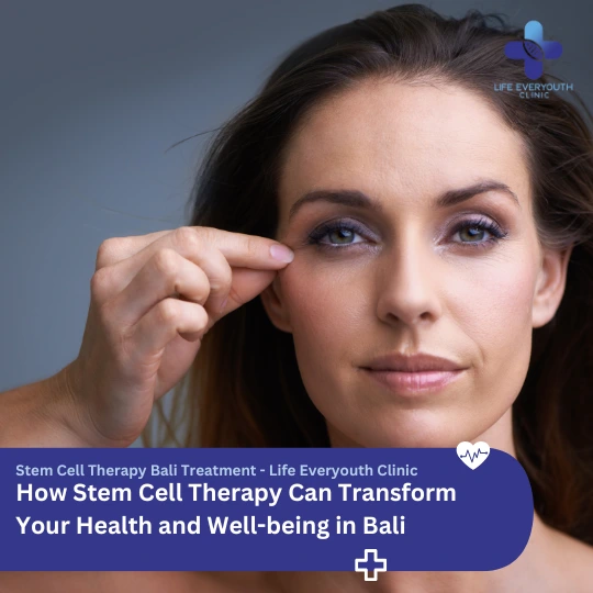 How Stem Cell Therapy Can Transform Your Health and Well-being in Bali