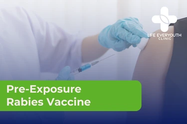 Pre-Exposure Rabies Vaccine-Life Everyouth Clinic