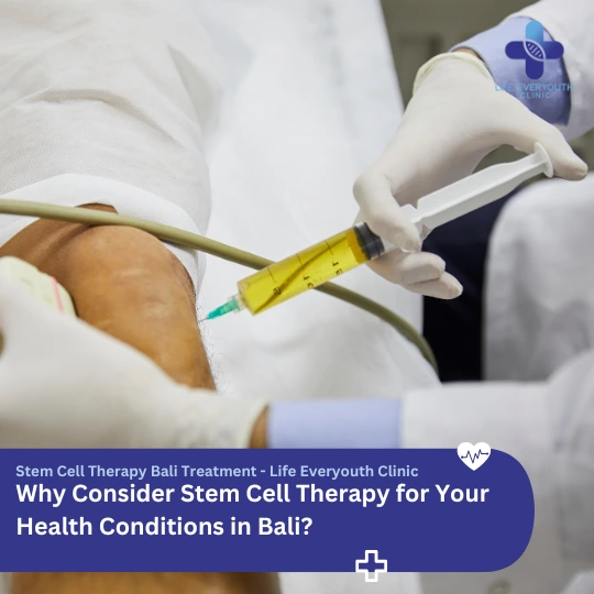 Why Consider Stem Cell Therapy for Your Health Conditions in Bali